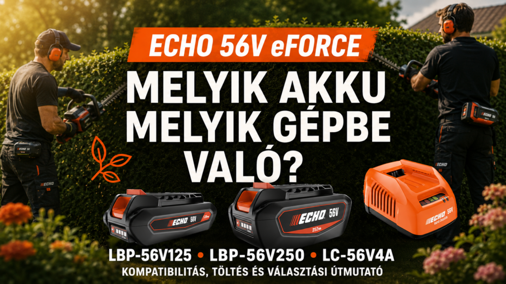 ECHO 56V akkumulátor útmutató: melyik akku melyik gépbe való?
